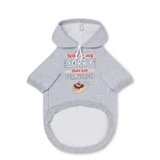 Pet Hoodie | Better to say sorry